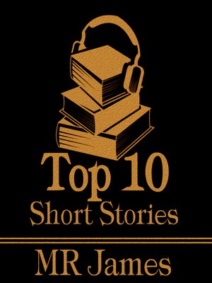 cover image of The Top Ten Short Stories: M R James